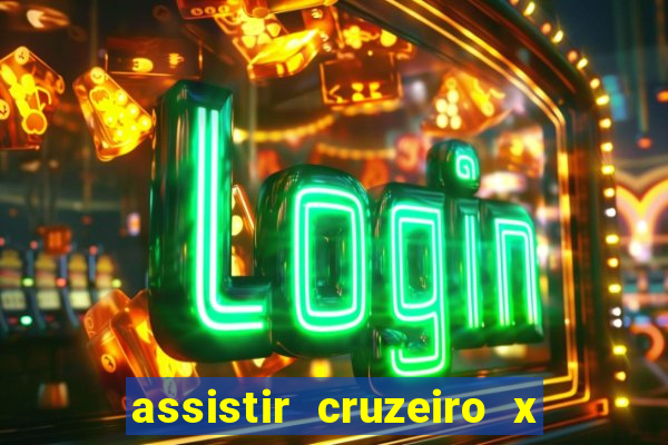 assistir cruzeiro x gremio ao vivo